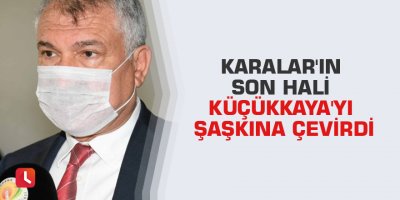 Karalar'ın son hali Küçükkaya'yı şaşkına çevirdi
