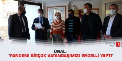 Ünal: "Pandemi birçok vatandaşımızı engelli yaptı"