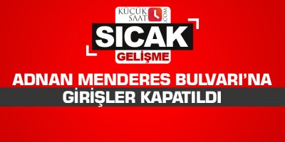 Adnan Menderes Bulvarı Halkın Kullanıma Kapatıldı