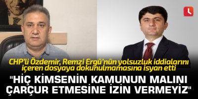 "Hiç kimsenin kamunun malını çarçur etmesine izin vermeyiz"