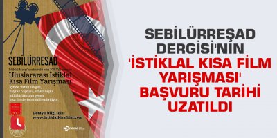Sebilürreşad Dergisi'nin 'İstiklal kısa film yarışması' başvuru tarihi uzatıldı