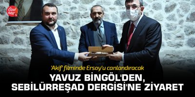 'Akif' filminde Ersoy'u canlandıracak olan Yavuz Bingöl'den, Sebilürreşad Dergisi'ne ziyaret