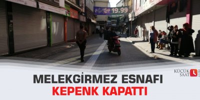 Melekgirmez esnafı kepenk kapattı