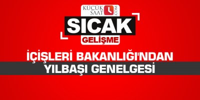 İçişleri Bakanlığı'ndan yılbaşı genelgesi
