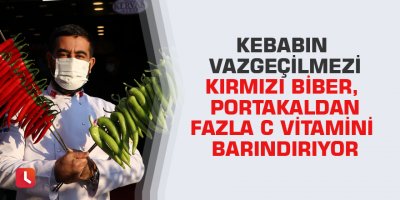 Kebabın vazgeçilmezi kırmızı biber, portakaldan fazla C vitamini barındırıyor