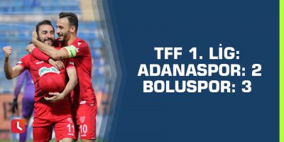 TFF 1. Lig: Adanaspor: 2 - Boluspor: 3