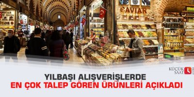 Yılbaşı alışverişlerde en çok talep gören ürünleri açıkladı