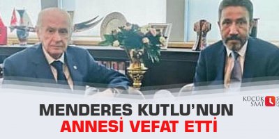 Menderes Kutlu’nun annesi vefat etti