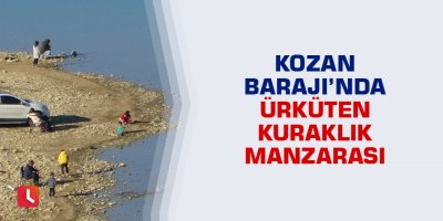 Kozan Barajı’nda ürküten kuraklık manzarası