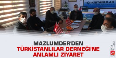 Mazlumder'den Türkistanlılar Derneği'ne anlamlı ziyaret