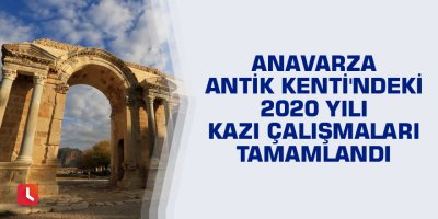 Anavarza Antik Kenti'ndeki 2020 Yılı Kazı Çalışmaları Tamamlandı