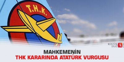 Mahkemenin THK kararında Atatürk vurgusu