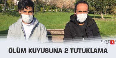 Ölüm kuyusuna 2 tutuklama