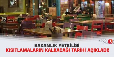 Bakanlık yetkilisi kısıtlamaların kalkacağı tarihi açıkladı!