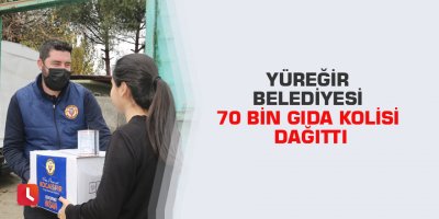 Yüreğir Belediyesi 70 bin gıda kolisi dağıttı