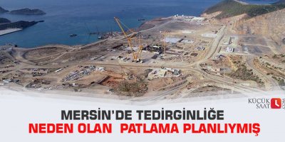 Mersin’de tedirginliğe neden olan  patlama planlıymış