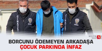 Borcunu ödemeyen arkadaşa çocuk parkında infaz