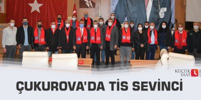 Çukurova’da TİS sevinci