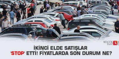 İkinci elde satışlar 'stop' etti! Fiyatlarda son durum ne?