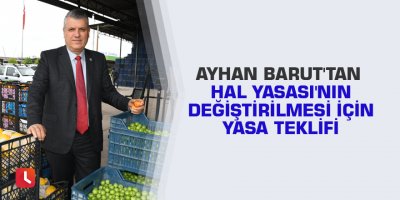 Ayhan Barut'tan Hal Yasası'nın değiştirilmesi için yasa teklifi