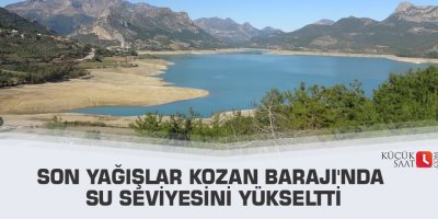 Son yağışlar Kozan Barajı'nda su seviyesini yükseltti