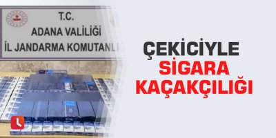 Çekiciyle sigara kaçakçılığı