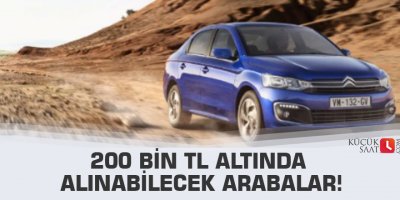 200 bin TL altında alınabilecek arabalar!