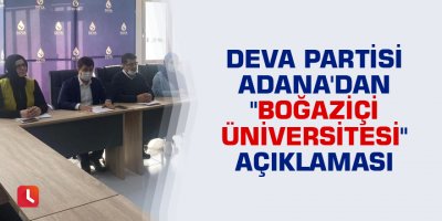 DEVA Partisi Adana'dan "Boğaziçi Üniversitesi" açıklaması