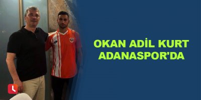 Okan Adil Kurt Adanaspor'da
