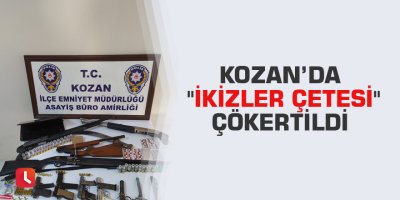 Kozan’da "İkizler çetesi" çökertildi