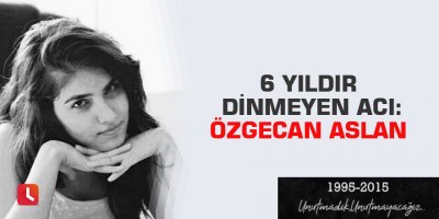 6 yıldır dinmeyen acı: Özgecan Aslan