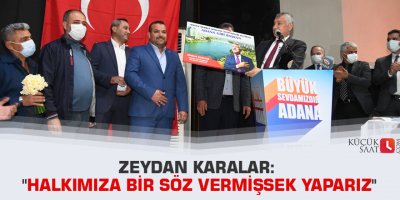 Zeydan Karalar: "Halkımıza bir söz vermişsek yaparız"