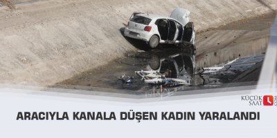 Aracıyla kanala düşen kadın yaralandı