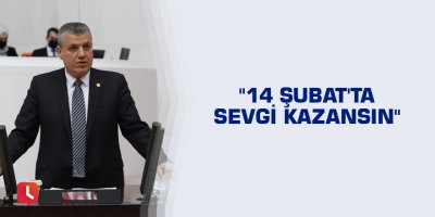 "14 Şubat'ta sevgi kazansın"