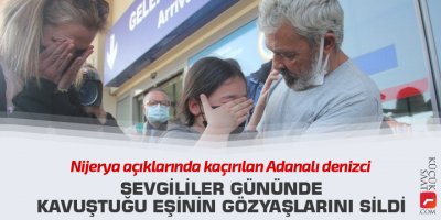 Sevgililer Gününde kavuştuğu eşinin gözyaşlarını sildi