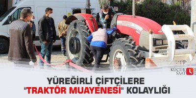 Yüreğirli çiftçilere "traktör muayenesi" kolaylığı