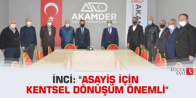 İnci: "Asayiş için kentsel dönüşüm önemli"