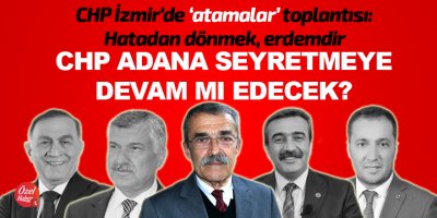 CHP Adana seyretmeye devam mı edecek?