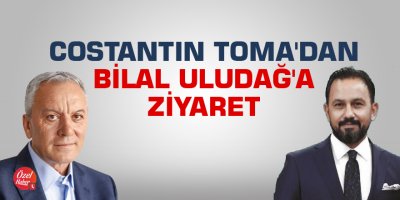 Costantin Toma'dan Bilal Uludağ'a ziyaret