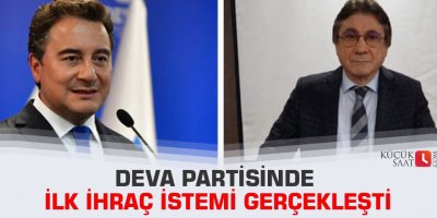 Deva Partisinde ilk ihraç İstemi gerçekleşti