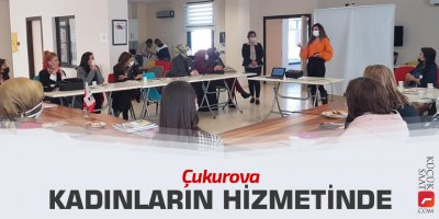 Çukurova kadınların hizmetinde