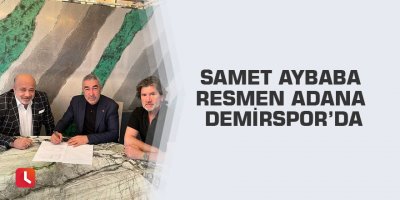Samet Aybaba resmen Adana Demirspor’da