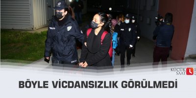 Böyle vicdansızlık görülmedi