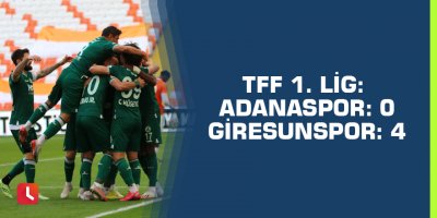 TFF 1. Lig: Adanaspor: 0 - Giresunspor: 4