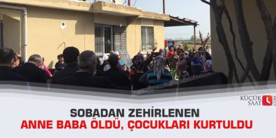 Sobadan zehirlenen anne baba öldü, çocukları kurtuldu