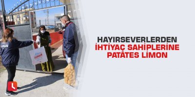 Hayırseverlerden ihtiyaç sahiplerine patates limon