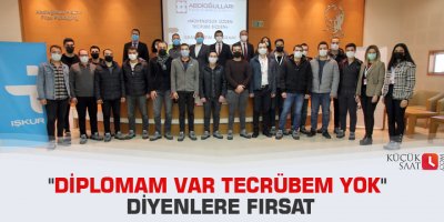 "Diplomam var tecrübem yok" diyenlere fırsat