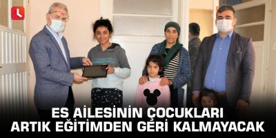 Es ailesinin çocukları artık eğitimden geri kalmayacak