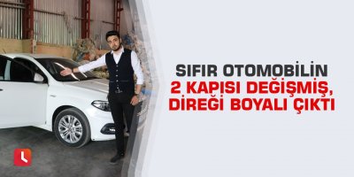 Sıfır otomobilin 2 kapısı değişmiş, direği boyalı çıktı