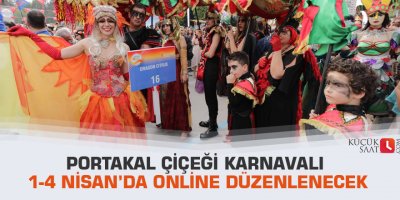 Portakal Çiçeği Karnavalı 1-4 Nisan’da online düzenlenecek